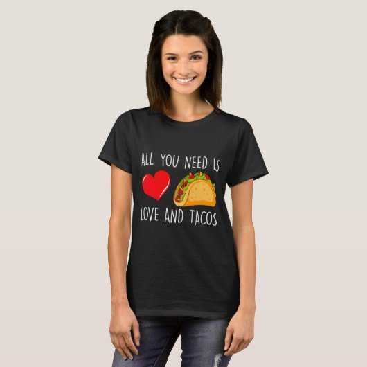All You Need Is Love And Tacos Valentines Day Ta T-shirt (Voorkant volledig)