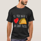 All You Need Is Love And Tacos Valentines Day Ta T-shirt (Voorkant)