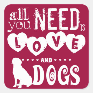 All You Need Is Love... en honden Vierkante Sticker