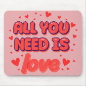 "All You Need Is Love" Mouse Pad Muismat (Voorkant)