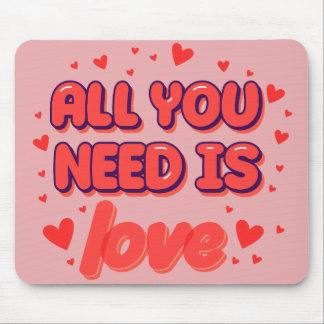 "All You Need Is Love" Mouse Pad Muismat