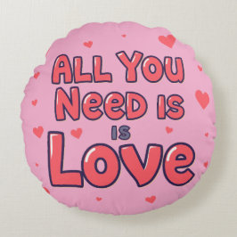 "All You Need Is Love" Round Pink Cushion Rond Kussen
