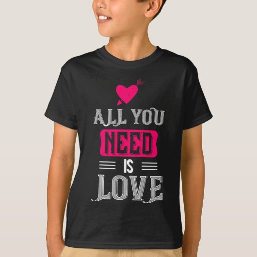 All You Need Is Love Valentines Day For Him Her T-shirt (Voorkant)