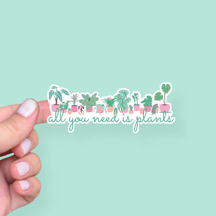 All You Need Is Plants Sticker