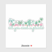 All You Need Is Plants Sticker (Vel)