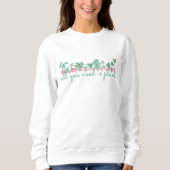 All You Need Is Plants Sweatshirt (Voorkant)