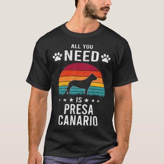 All You Need is Presa Canario Dog T-shirt (Voorkant)