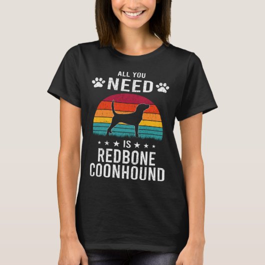 All You Need is Redbone Coonhound Dog T-shirt (Voorkant)