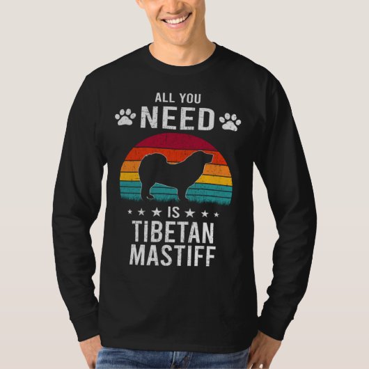 All You Need is Tibetan Mastiff Dog T-shirt (Voorkant)