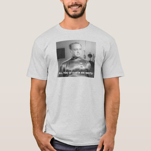 All You Of Earth Are Idiots T-shirt (Voorkant)