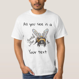 All you see, Bumble Bee  T-shirt