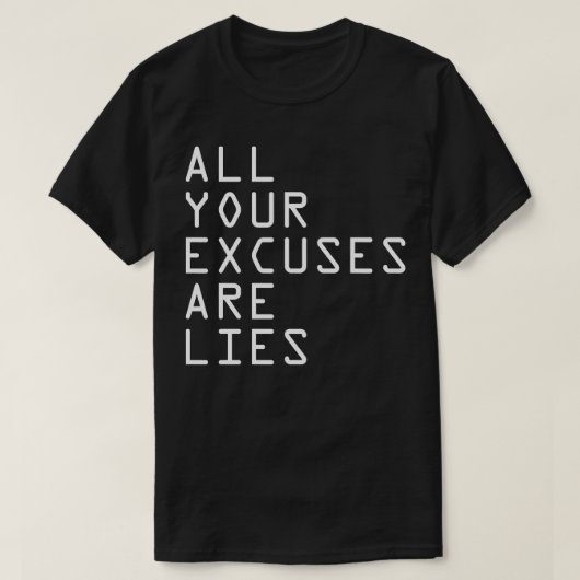 ALL YOUR EXCUSES ARE LIES Classic T Shirt (Design voorkant)