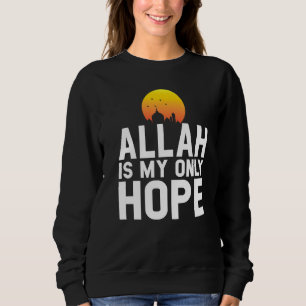 Allah is mijn enige hoop op islamitische Ramadan Trui