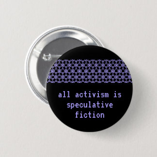 "Alle activisme is speculatief" Ronde Button 5,7 Cm