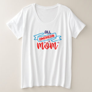Alle Amerikaanse mam Grote Maat T-shirt
