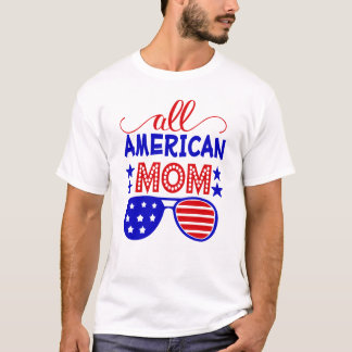 Alle Amerikaanse moeder 4th van juli T-shirt