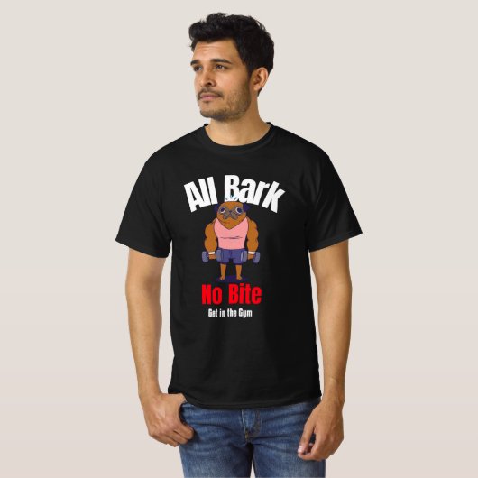 Alle Bark Geen Beet, Stap in de Gym Grappig Ontwer T-shirt (Voorkant volledig)