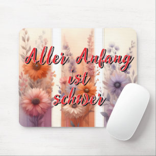 Alle begin is moeilijk muismat