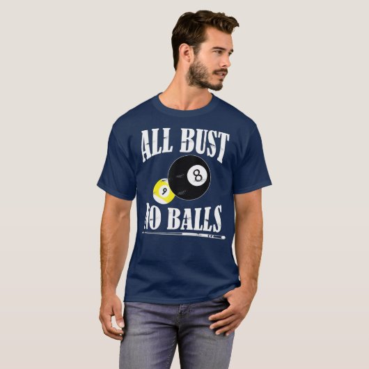 Alle Bust No Balls Funny Pool Player Billiard 8 T-shirt (Voorkant volledig)