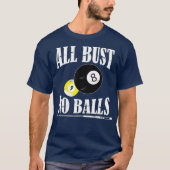 Alle Bust No Balls Funny Pool Player Billiard 8 T-shirt (Voorkant)