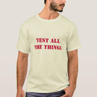 Alle dingen testen t-shirt