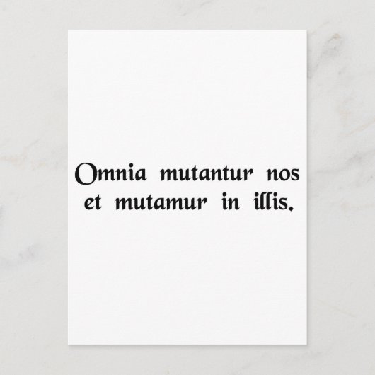 Alle dingen veranderen, en we veranderen ermee. briefkaart (Voorkant)