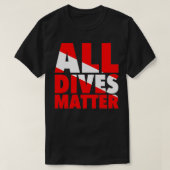 Alle duiven zijn belangrijk Funny Underwater Divin T-shirt (Design voorkant)
