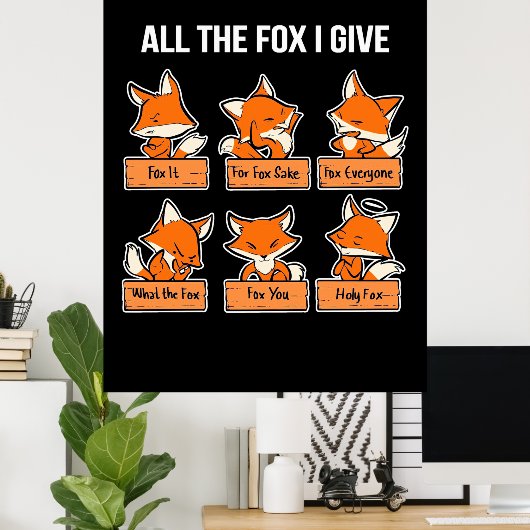 Alle Fox die ik geef Poster (Thuiskantoor)