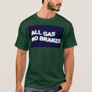 Alle gas geen remmen t-shirt