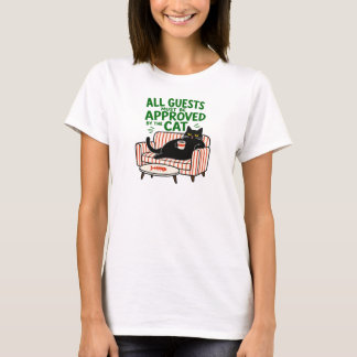 Alle gasten moeten worden goedgekeurd door de kat t-shirt