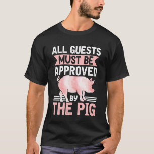 Alle gasten moeten worden goedgekeurd door The Pig T-shirt
