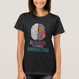 Alle Gedrag Is Een Vorm Van Communicatie Aba Thera T-shirt