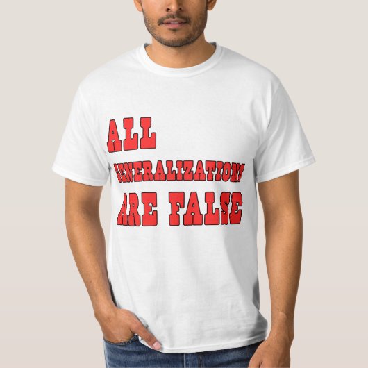 Alle generalisaties zijn een valse logische Humor T-shirt (Voorkant)
