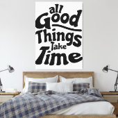 Alle goede dingen hebben tijd nodig canvas afdruk (Insitu (Slaapkamer))