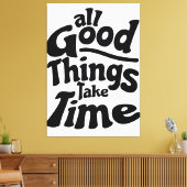 Alle goede dingen hebben tijd nodig canvas afdruk (Insitu (Woonkamer))