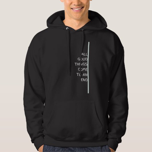 Alle goede dingen komen tot een einde hoodie (Voorkant)