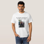 ALLE GOEDE DINGEN MET DEGENEN DIE BAIT ZIJN T-SHIRT (Voorkant volledig)
