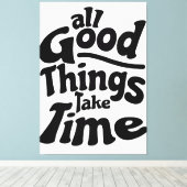 Alle goede dingen nemen tijd in beslag canvas afdruk (Insitu (Houten vloer))