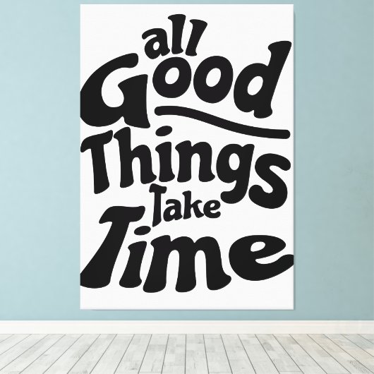 Alle goede dingen nemen tijd in beslag canvas afdruk (Insitu (Houten vloer))