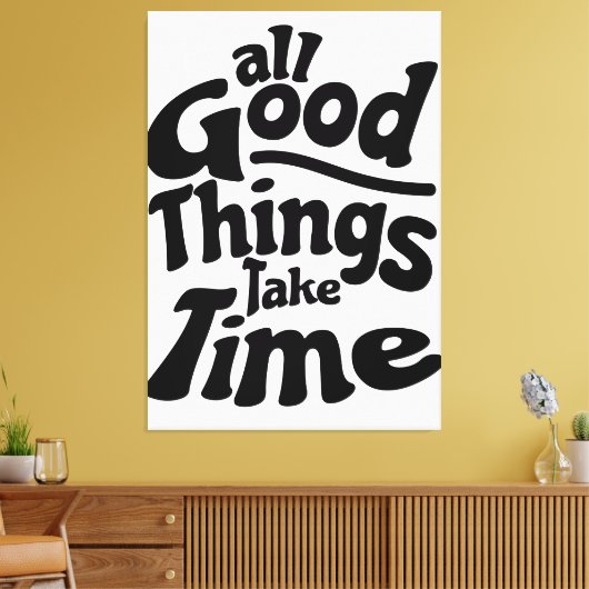 Alle goede dingen nemen tijd in beslag canvas afdruk (Insitu (Woonkamer))