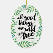 Alle goede dingen zijn Wilde en Vrije versiering Keramisch Ornament (Voorkant)