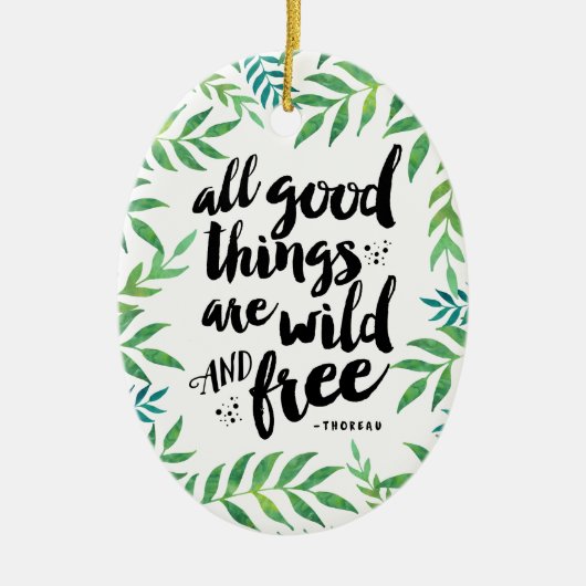 Alle goede dingen zijn Wilde en Vrije versiering Keramisch Ornament (Voorkant)