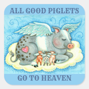 ALLE GOEDE PIGLETS GAAT NAAR HEEVEN, KUTE PIG ANGE VIERKANTE STICKER