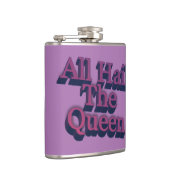 Alle hail de Koningin 3D- brieven Citaat Heupfles (Rechts)