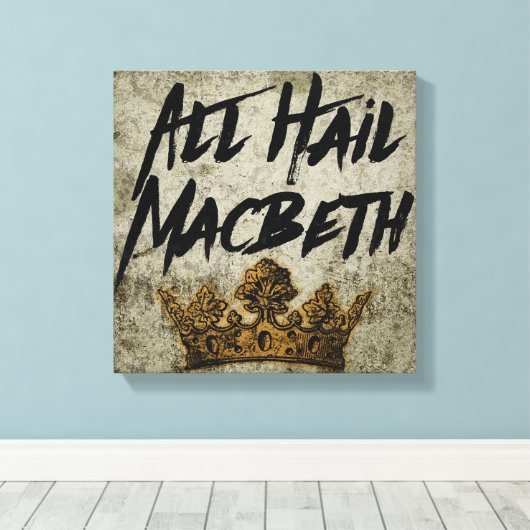 Alle Hail Macbeth Canvas Afdruk (Insitu (Houten vloer))