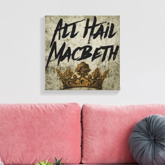 Alle Hail Macbeth Canvas Afdruk (Insitu (Woonkamer))