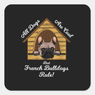 Alle honden Art Cool, French Bulldogs Rule Vierkante Sticker
