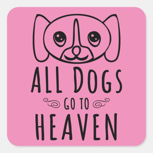 Alle honden gaan naar de hemel vierkante sticker (Voorkant)