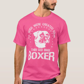Alle honden werden gelijk Creëer toen God Boxer ma T-shirt