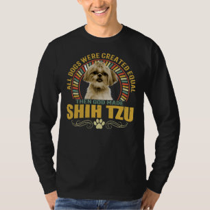 Alle honden werden gelijk Creëer toen God Shih Tzu T-shirt
